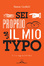 Cover of Sei proprio il mio typo