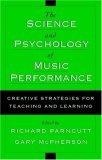 The Science and Psychology of Music Performance : Creative Strategies for Teaching and Learning