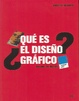 Cover of Qué Es El Diseño Gráfico?