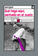 Cover of Qué Hago Aquí, Sentado en el Suelo