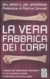 Cover of La vera fabbrica dei corpi