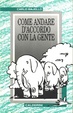 Cover of Come andare d'accordo con la gente
