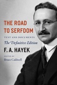 The Road to Serfdom : Text and Documents--The Definitive Edition (The Collected Works of F. A. Hayek)