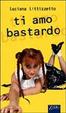 Cover of Ti amo bastardo!