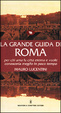Cover of La grande guida di Roma per chi ama la città eterna e vuole conoscerla meglio in poco tempo