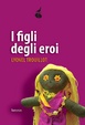 Cover of I figli degli eroi