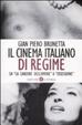 Cover of Il cinema italiano di regime. Da «La canzone dell'amore» a «Ossessione». 1929-1945