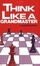Cover of "Think Like A Grandmaster"