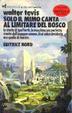 Cover of Solo il mimo canta al limitare del bosco