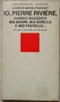 Cover of Io, Pierre Rivière, avendo sgozzato mia madre, mia sorella e mio fratello