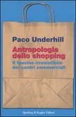 Antropologia dello shopping Il fascino irresistibile dei centri commerciali