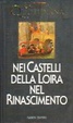 Cover of La vita quotidiana nei castelli della Loira nel Rinascimento