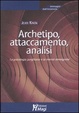 Cover of Archetipo, attaccamento, analisi