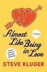 Almost Like Being in Love : A Novel