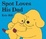Cover of "Spot Loves His Dad"