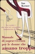 Cover of Manuale di sopravvivenza per le donne che amano troppo