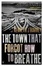 Cover of THE TOWN THAT FORGOT HOW TO BREATHE