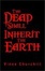 Cover of "The Dead Shall Inherit the Earth"