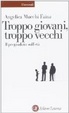 Cover of Troppo giovani, troppo vecchi