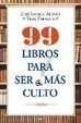 Cover of 99 LIBROS PARA SER MAS CULTO