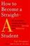 Cover of How to Become a Straight-A Student