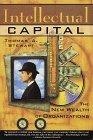 Intellectual Capital : The New Wealth of Organizations