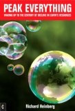 Peak Everything : Waking Up to the Century of Decline in Earth's Resources