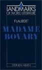 Flaubert : Madame Bovary (Landmarks of World Literature)