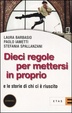 Cover of Dieci regole per mettersi in proprio e le storie di chi ci è riuscito