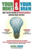 Your Money and Your Brain How the New Science of Neuroeconomics Can Help Make You Rich