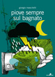 Cover of Piove sempre sul bagnato