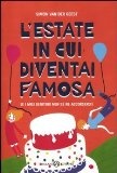 More about L'estate in cui diventai famosa. (E i miei genitori non se ne accorsero!)