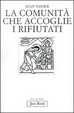 Cover of La comunità che accoglie i rifiutati