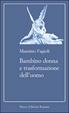 Cover of Bambino donna e trasformazione dell'uomo