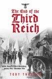 The End of the Third Reich : Defeat, Denazification & Nuremburg January 1944 - November 1946