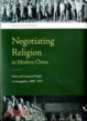 Cover of Negotiating Religion in Modern China