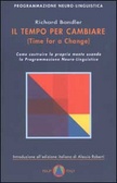 Il tempo per cambiare­Time for a change Come costruire la propria mente usando la Programmazione Neuro-Linguistica