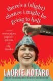 There's a (Slight) Chance I Might Be Going to Hell : A Novel of Sewer Pipes, Pageant Queens, and Big Trouble