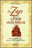 Lo zen e l'arte della felicità Come essere felici oggi grazie a un'antichissima filosofia