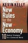 New Rules for the New Economy : 10 Radical Strategies for a Connected World