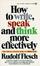 Cover of How to Write, Speak and Think More Effectively