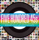Cover of Five Hundred 45s