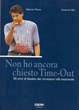 Cover of Non ho ancora chiesto time-out
