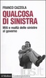 Cover of Qualcosa di sinistra. Miti e realtà delle sinistre al governo