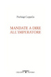 Cover of Mandate a dire all'imperatore