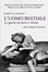 Cover of L'uomo bestiale. La guerra tra uomo e donna e altri incidenti di percorso
