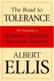 The Road To Tolerance : The Philosophy Of Rational Emotive Behavior Therapy
