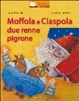 Cover of Moffola e Ciaspola, due renne pigrone