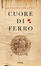 More about Cuore di ferro