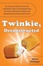 Cover of Twinkie, Deconstructed